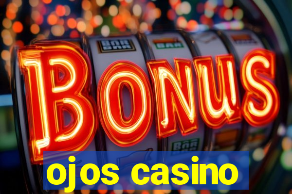 ojos casino