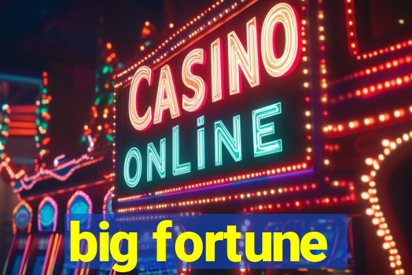 big fortune