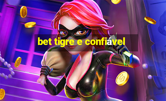 bet tigre e confiável