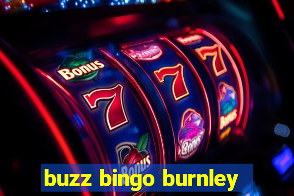 buzz bingo burnley