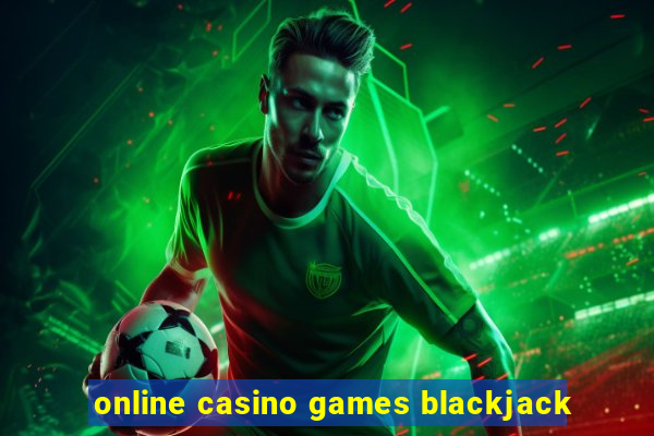 online casino games blackjack