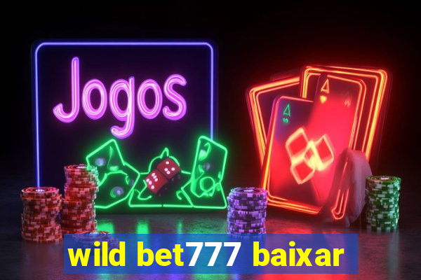 wild bet777 baixar