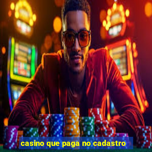 casino que paga no cadastro