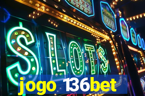 jogo 136bet