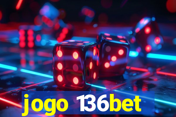 jogo 136bet