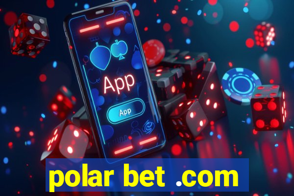 polar bet .com