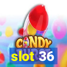 slot 36