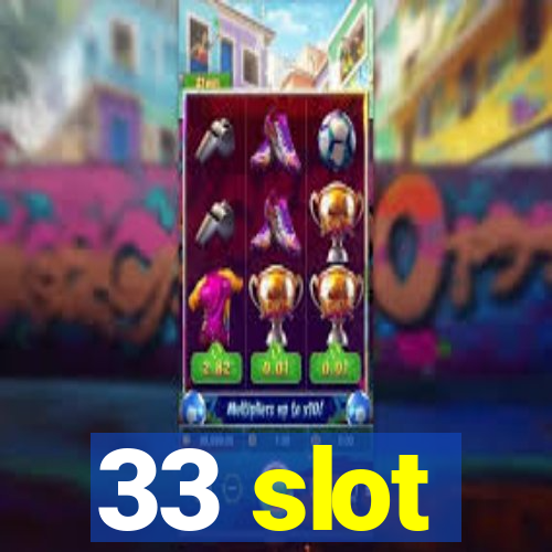 33 slot