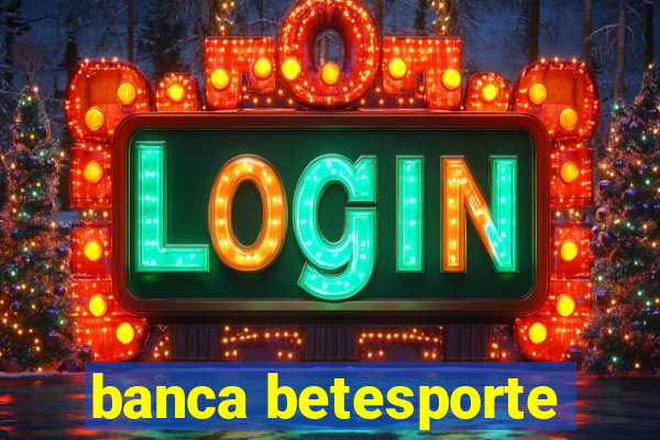 banca betesporte