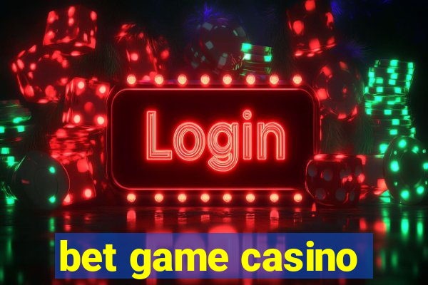 bet game casino