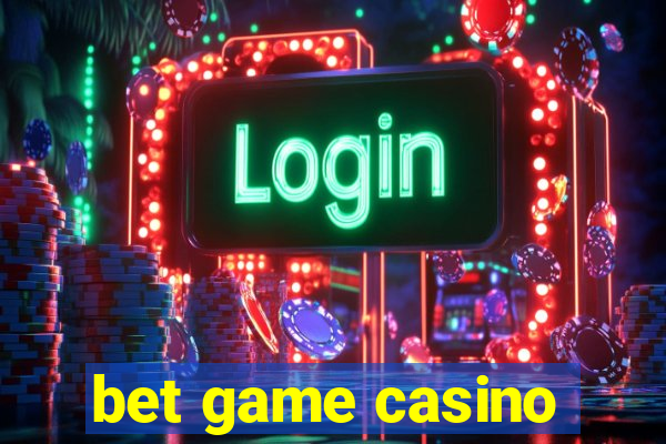 bet game casino