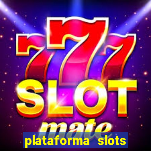 plataforma slots pagando hoje