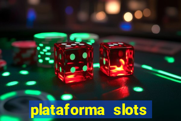 plataforma slots pagando hoje