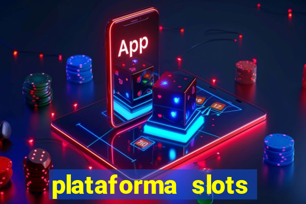 plataforma slots pagando hoje