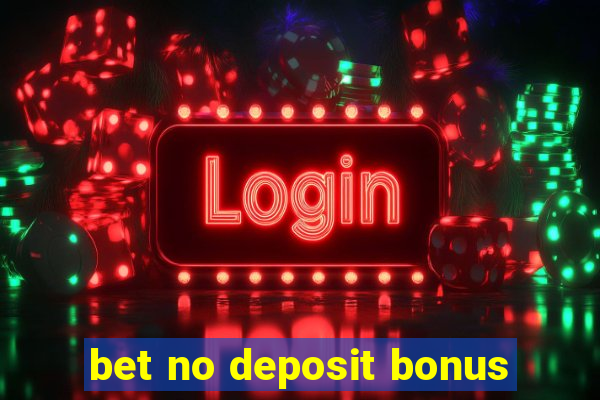 bet no deposit bonus