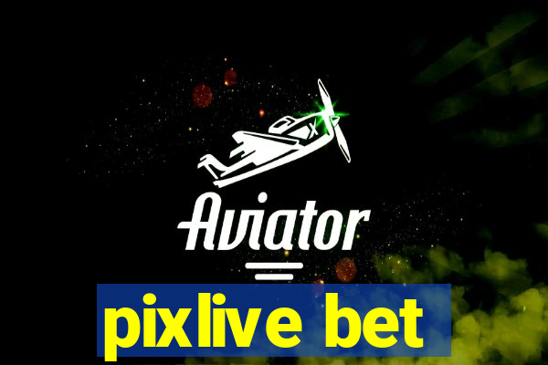 pixlive bet