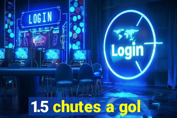 1.5 chutes a gol