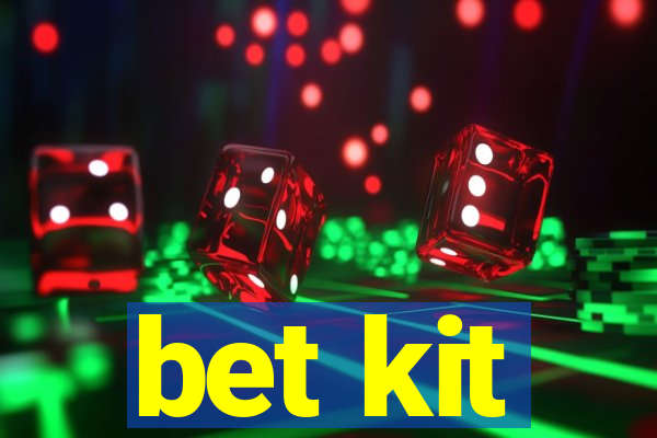 bet kit