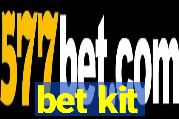 bet kit