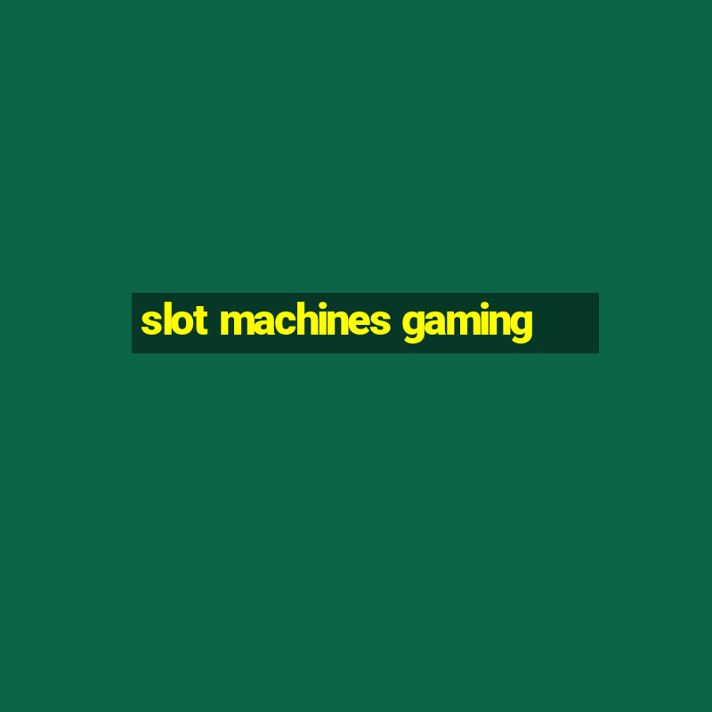 slot machines gaming