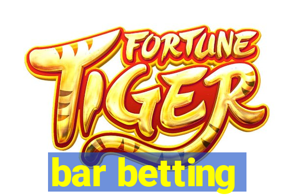 bar betting