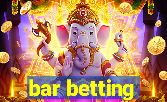 bar betting