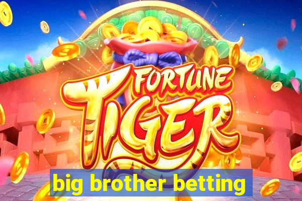 big brother betting