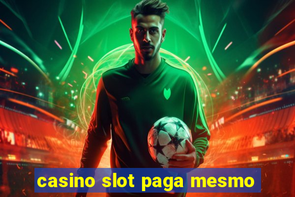 casino slot paga mesmo