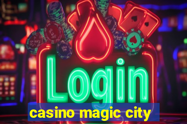 casino magic city