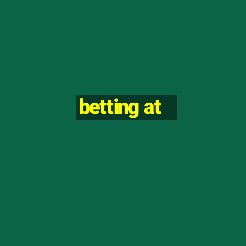 betting at