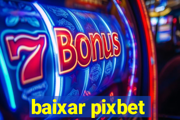 baixar pixbet