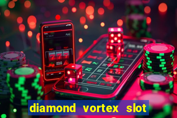 diamond vortex slot free play