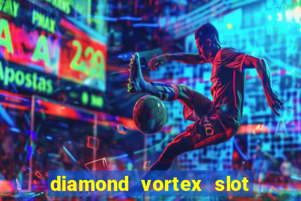 diamond vortex slot free play