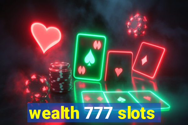 wealth 777 slots