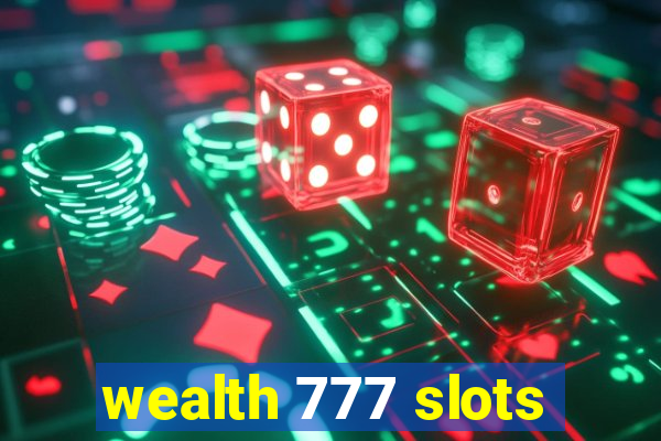 wealth 777 slots