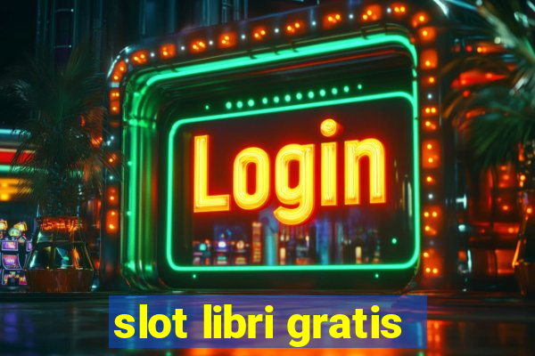 slot libri gratis