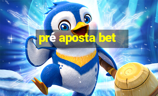 pré aposta bet