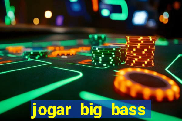 jogar big bass splash gratis