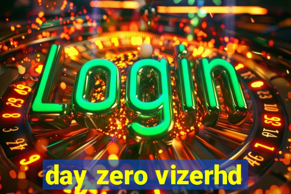 day zero vizerhd