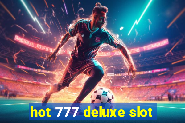 hot 777 deluxe slot