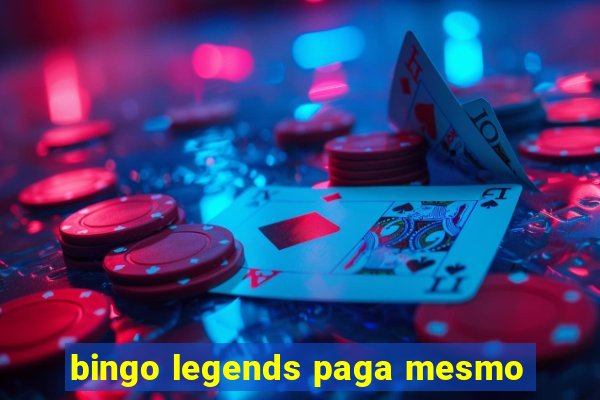 bingo legends paga mesmo