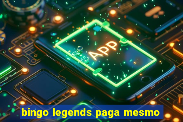 bingo legends paga mesmo