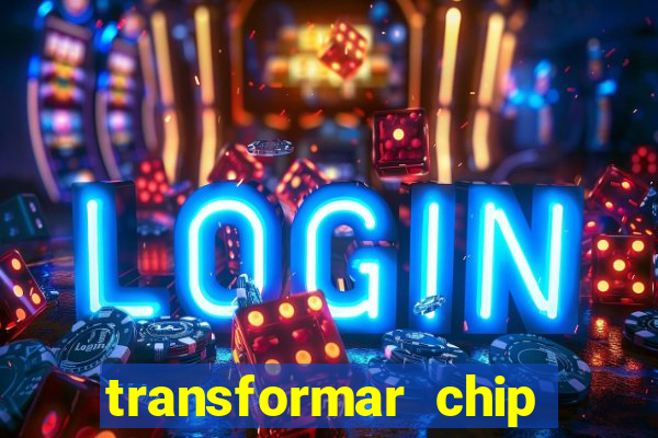 transformar chip tim em esim