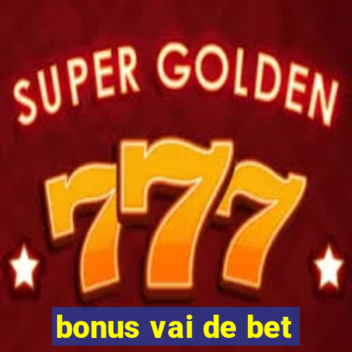 bonus vai de bet