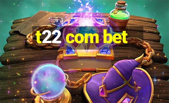 t22 com bet