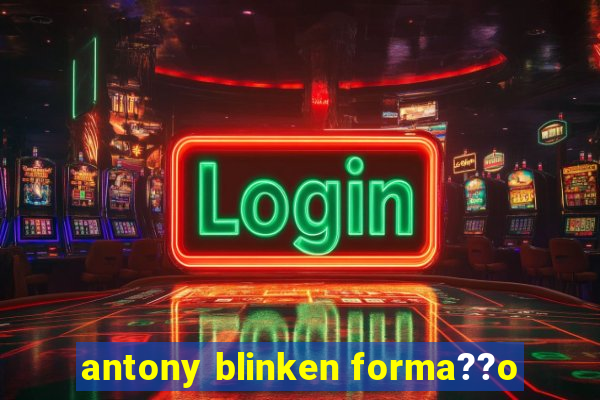 antony blinken forma??o