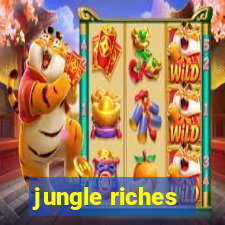 jungle riches