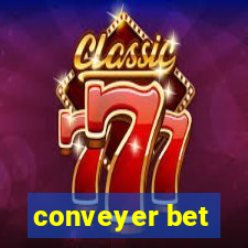 conveyer bet