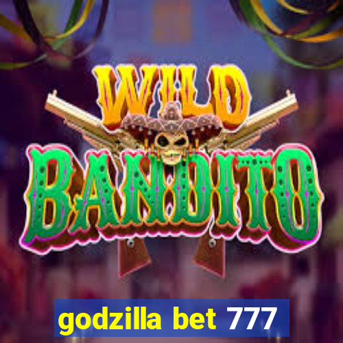 godzilla bet 777