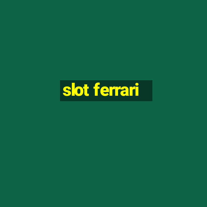 slot ferrari